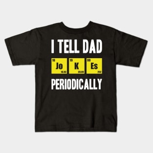 i tell dad jokes periodically Kids T-Shirt